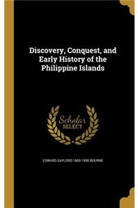 Discovery, Conquest, and Early History of the Philippine Islands