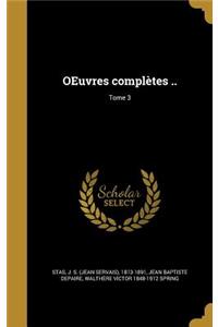 OEuvres complètes ..; Tome 3