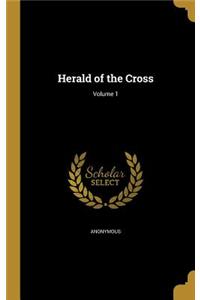 Herald of the Cross; Volume 1