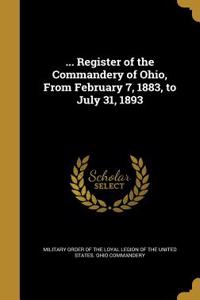 ... Register of the Commandery of Ohio, From February 7, 1883, to July 31, 1893