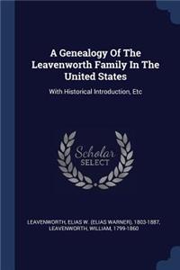 A Genealogy Of The Leavenworth Family In The United States