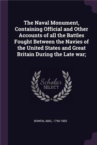 Naval Monument, Containing Official and Other Accounts of all the Battles Fought Between the Navies of the United States and Great Britain During the Late war;