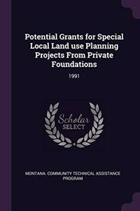 Potential Grants for Special Local Land Use Planning Projects from Private Foundations