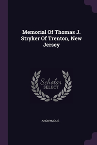 Memorial Of Thomas J. Stryker Of Trenton, New Jersey