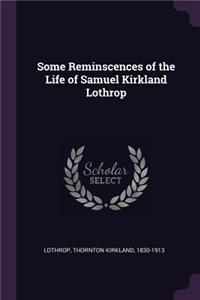 Some Reminscences of the Life of Samuel Kirkland Lothrop