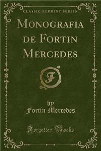 Monografia de Fortin Mercedes (Classic Reprint)