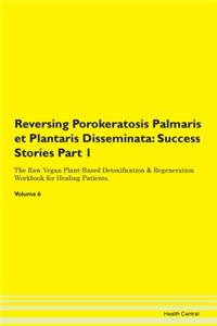Reversing Porokeratosis Palmaris Et Plan