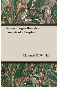 Samuel Logan Brengle - Portrait of a Prophet