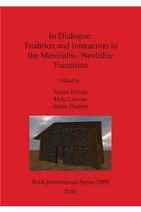 In Dialogue: Tradition and Interaction in the Mesolithic-Neolithic Transition