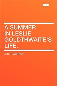 A Summer in Leslie Goldthwaite's Life.