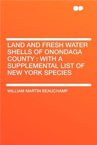 Land and Fresh Water Shells of Onondaga County