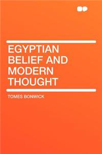 Egyptian Belief and Modern Thought