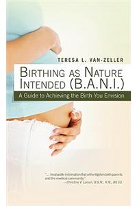 Birthing as Nature Intended (B.A.N.I.)