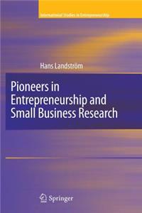 Pioneers in Entrepreneurship and Small Business Research