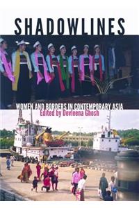 Shadowlines: Women and Borders in Contemporary Asia