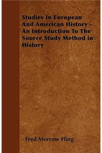 Studies In European And American History - An Introduction To The Source Study Method in History