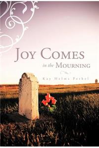 Joy Comes in the Mourning