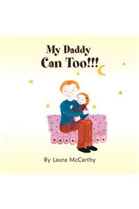 My Daddy Can Too!!!