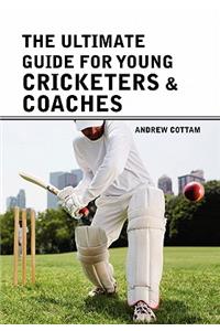 The ultimate guide for Young cricketers & coaches