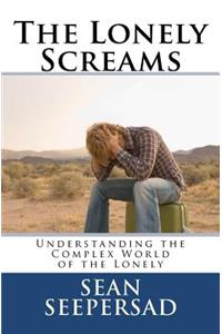 The Lonely Screams: Understanding the Complex World of the Lonely