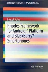 Rhodes Framework for Android(tm) Platform and Blackberry(r) Smartphones