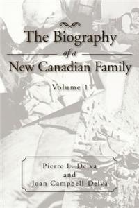 Biography of a New Canadian Family: Volume 1