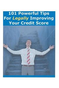 101 Powerful Tips For Legally Improving Your Credit Score