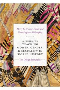 Primer for Teaching Women, Gender, and Sexuality in World History