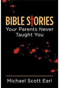 Bible Stories Your Parents Never Taught You