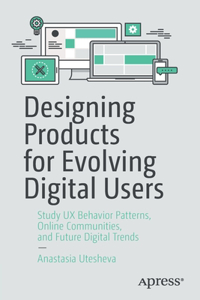 Designing Products for Evolving Digital Users