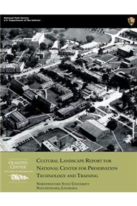 Cultural Landscape Report for National Center for Preservation Technology and Training