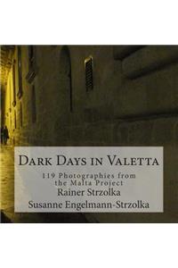 Dark Days in Valetta: 119 Photographies from the Malta Project