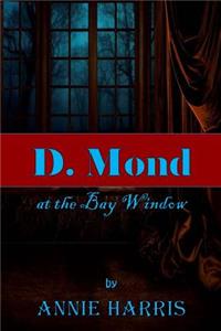 D. Mond at the Bay Window