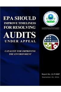 EPA Should Improve Timeliness for Resolving Audits Under Appeal