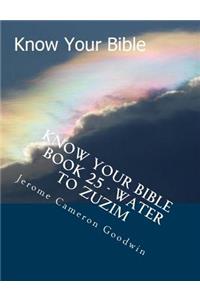 Know Your Bible - Book 25 - Water To Zuzim