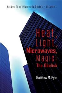 Heat, Light, Microwaves, Magic