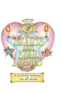 Book of Hearts and Star Adages: An anthology of Love and Wisdom