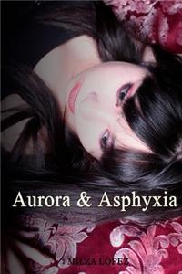 Aurora and Asphyxia