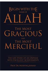 Begin with the Name of Allah the Most Gracious and the Most Merciful