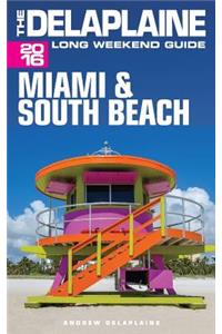 Miami & South Beach - The Delaplaine 2016 Long Weekend Guide