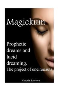 Prophetic dreams and lucid dreaming. Project of oneironauts Magickum