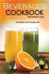 Beverages Cookbook - Juices and Smoothies for Weight Loss