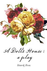 A Doll's House: A Play