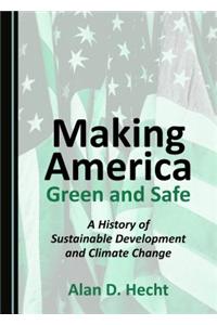 Making America Green and Safe: A History of Sustainable Development and Climate Change