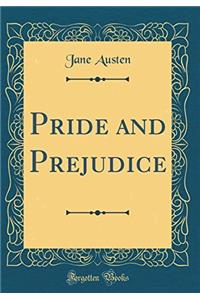 Pride and Prejudice (Classic Reprint)