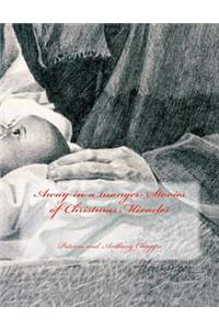 Away in a Manger- Stories of Christmas Miracles