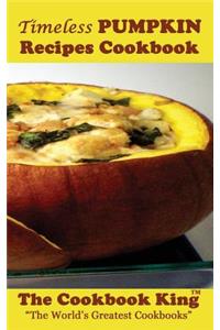 Timeless PUMPKIN Recipes Cookbook