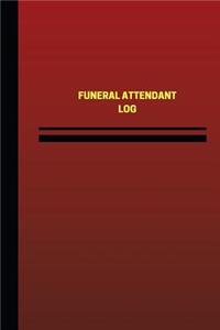 Funeral Attendant Log (Logbook, Journal - 124 pages, 6 x 9 inches)