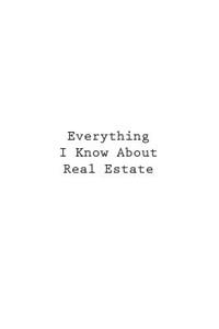 Everything I Know About Real Estate