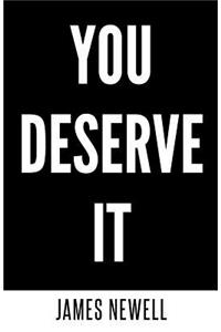 You Deserve It